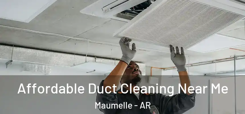  Affordable Duct Cleaning Near Me Maumelle - AR