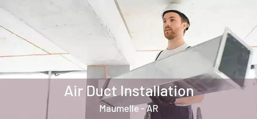  Air Duct Installation Maumelle - AR