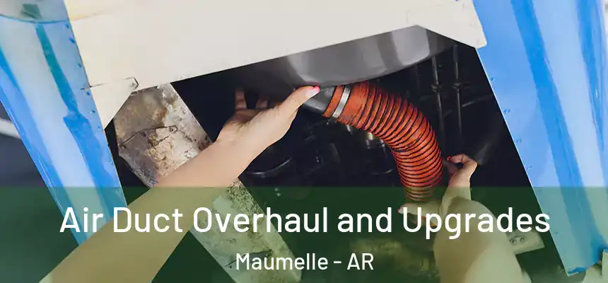  Air Duct Overhaul and Upgrades Maumelle - AR