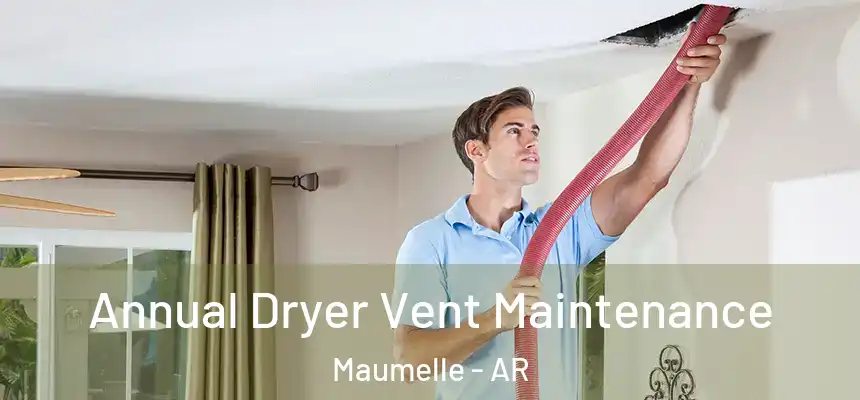  Annual Dryer Vent Maintenance Maumelle - AR