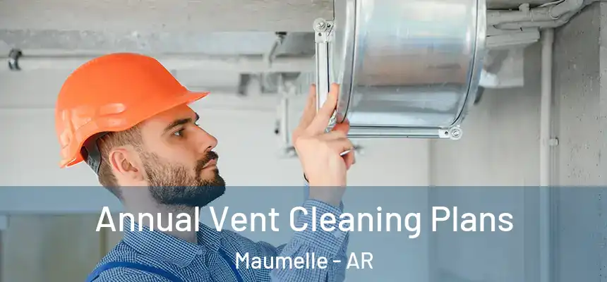  Annual Vent Cleaning Plans Maumelle - AR