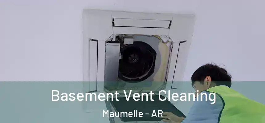  Basement Vent Cleaning Maumelle - AR
