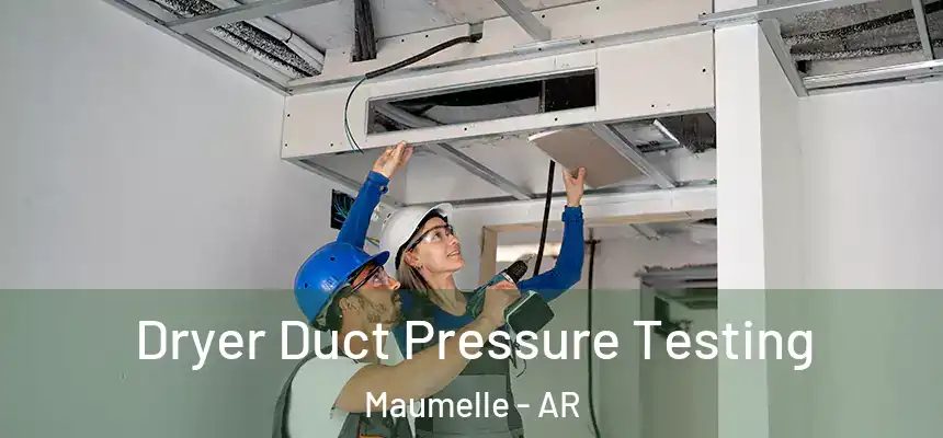  Dryer Duct Pressure Testing Maumelle - AR