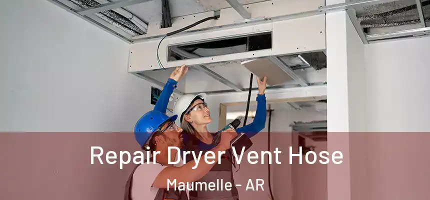  Repair Dryer Vent Hose Maumelle - AR