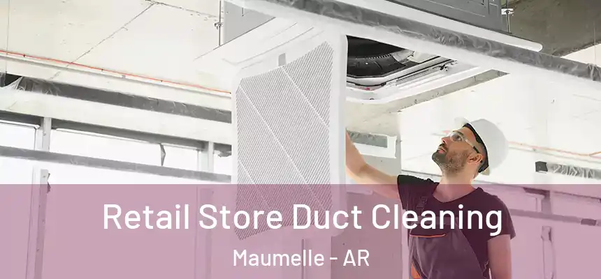  Retail Store Duct Cleaning Maumelle - AR